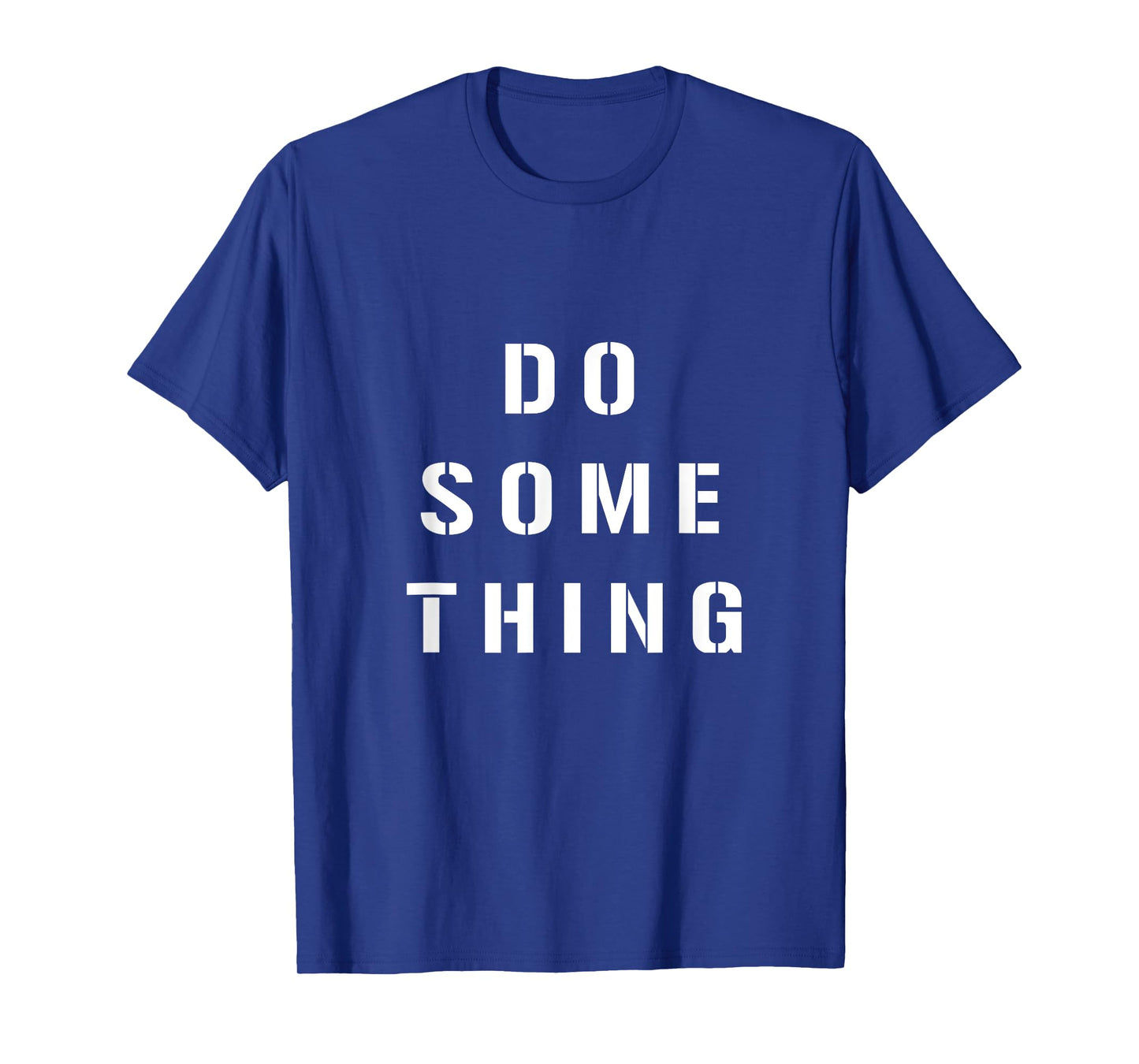 DO SOMETHING Motivational Tee Shirt T-Shirt