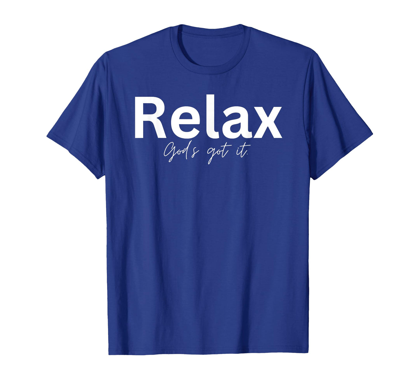 Relax God's Got It Christian Gifts for Men and Women T-Shirt