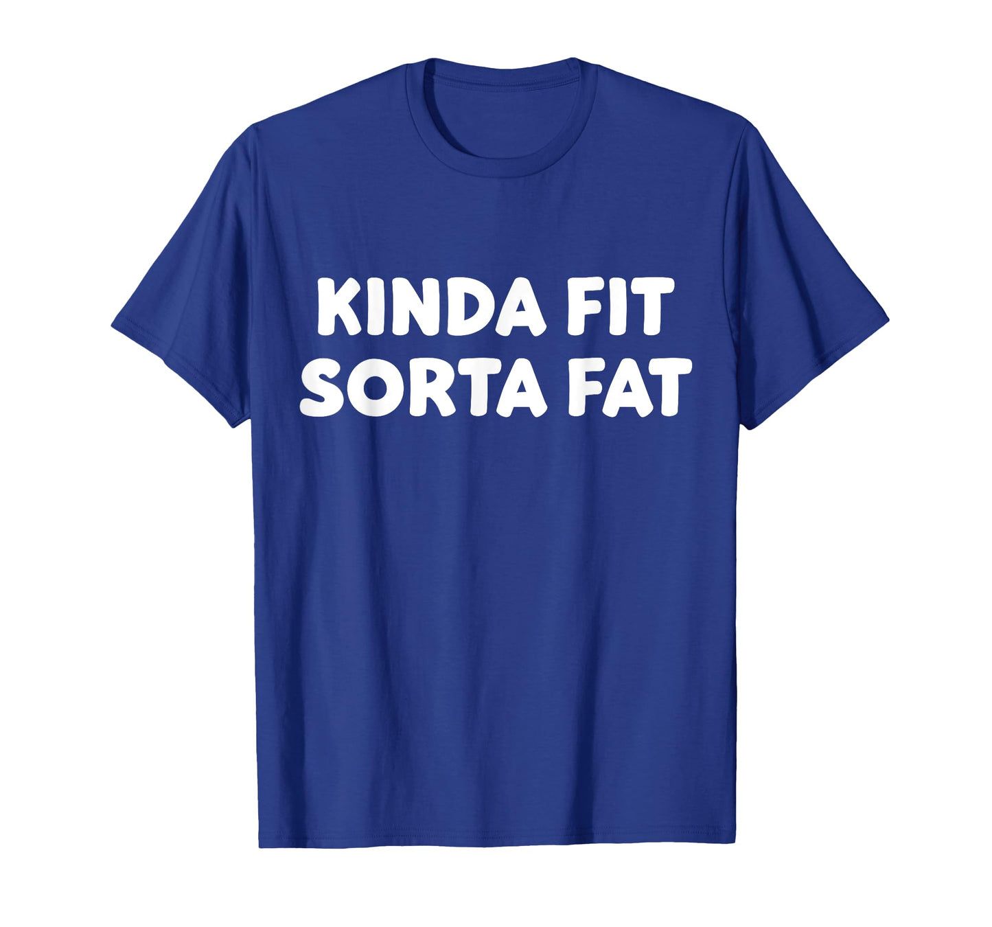 Kinda Fit Sorta Fat, Funny Gym T-Shirt