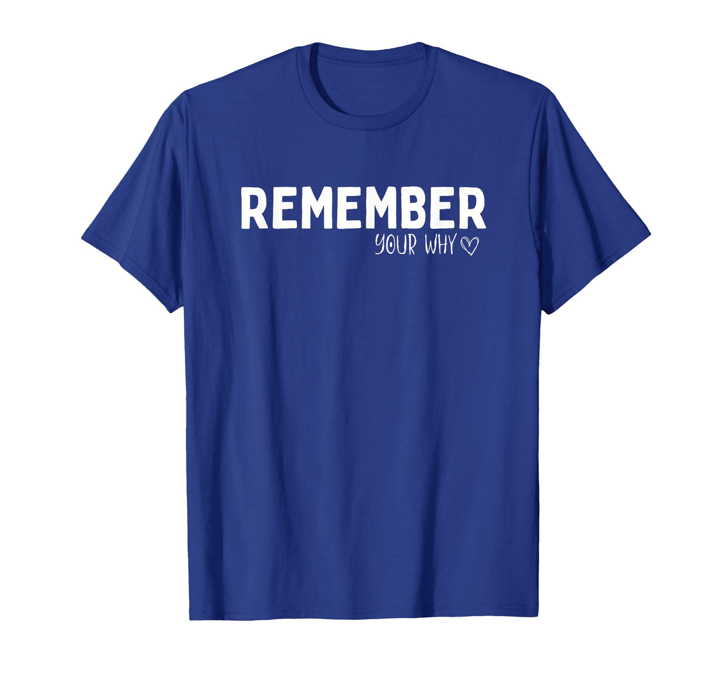 Remember Your Why Inspirational Motivation Quote Men Women T-Shirt