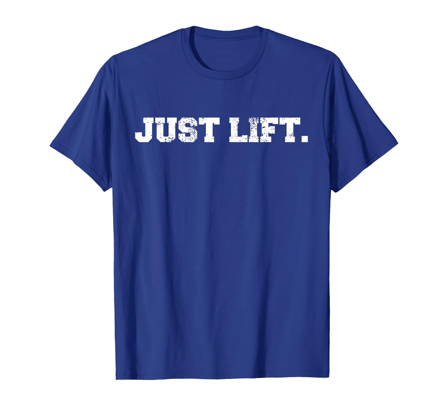 Just Lift Funny Gym Powerlifting Bodybuilding Sports Gift T-Shirt