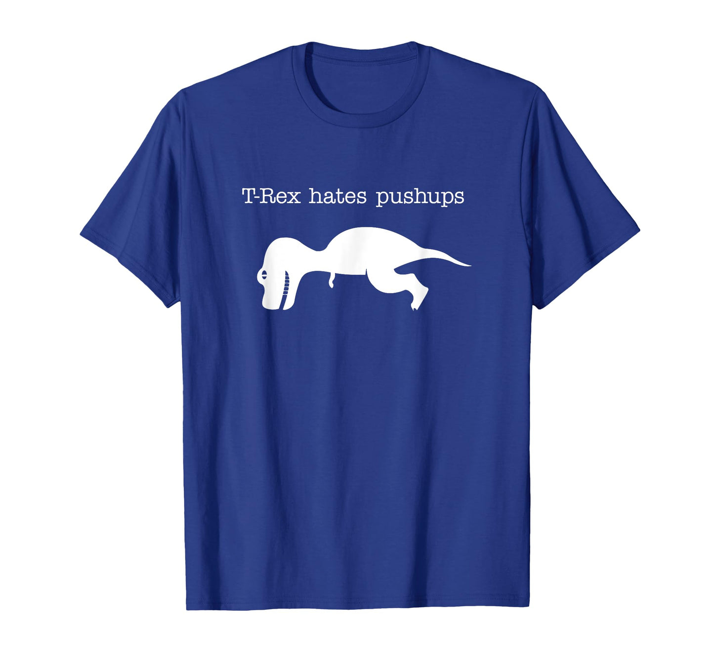 T-rex Hates Pushups Funny T-shirt Gym Shirts White Version T-Shirt
