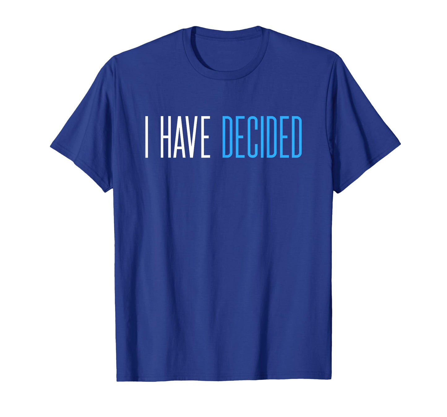 Baptism for Adults Women Men Boys Girls I Have Decided T-Shirt