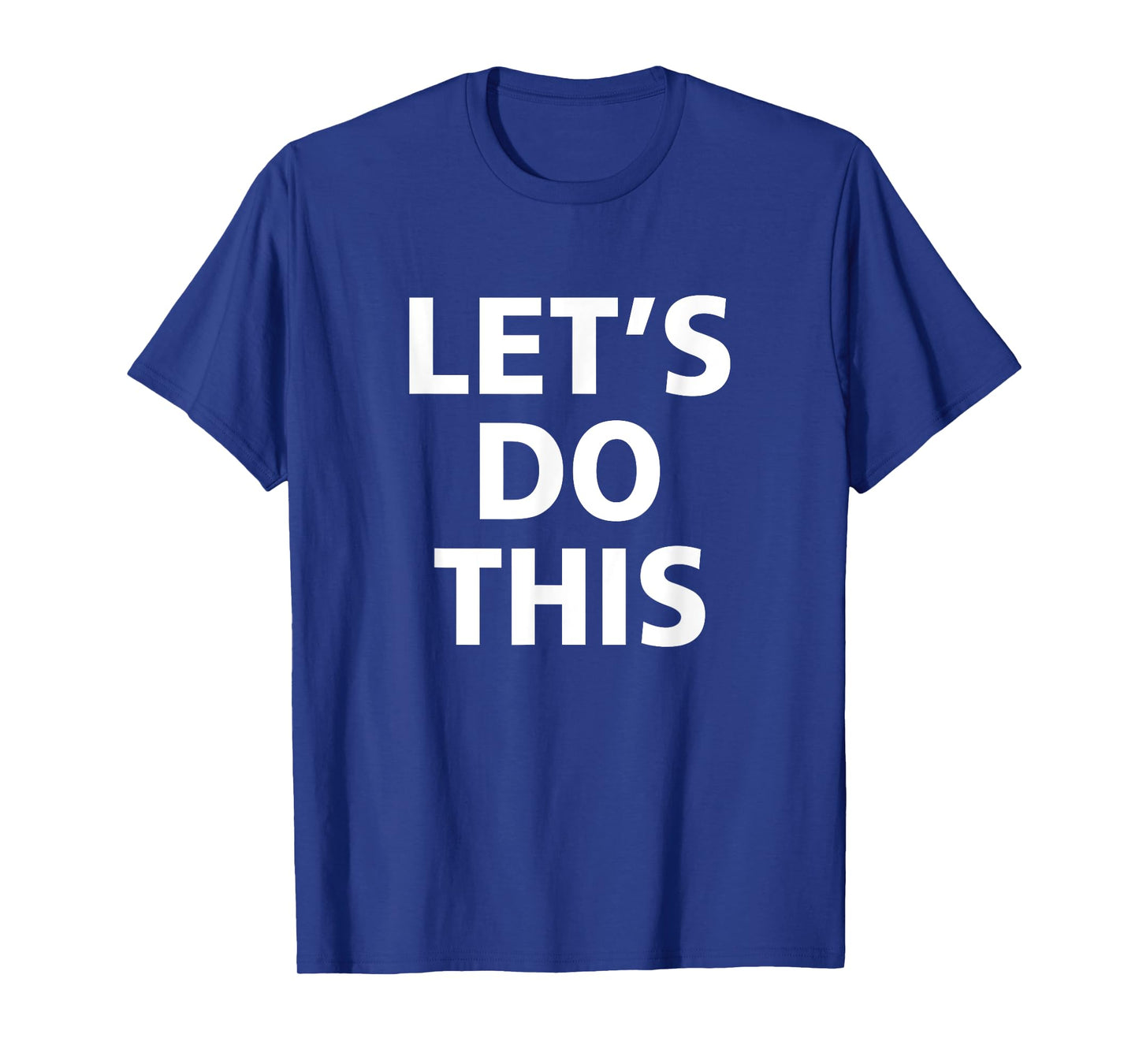 Inspirational, Motivation, Training - LET'S DO THIS T Shirt T-Shirt