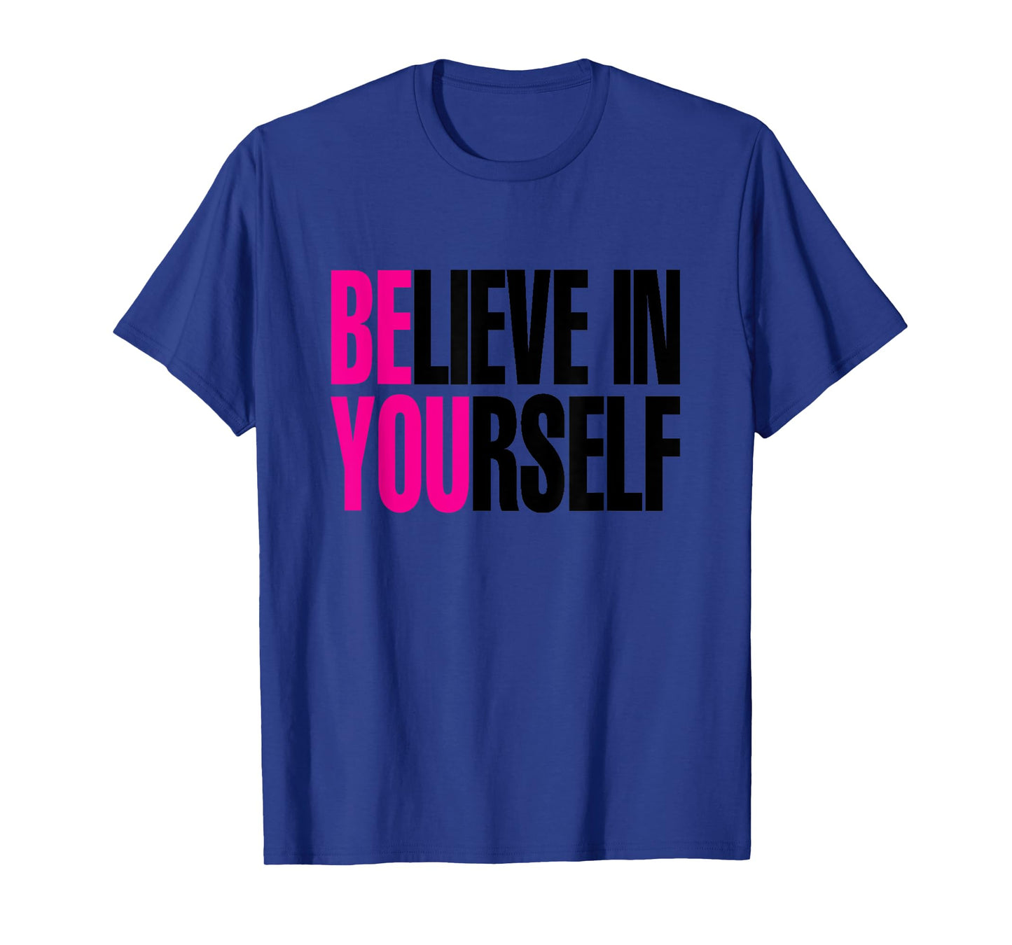 Believe in Yourself, Be You T-Shirt T-Shirt