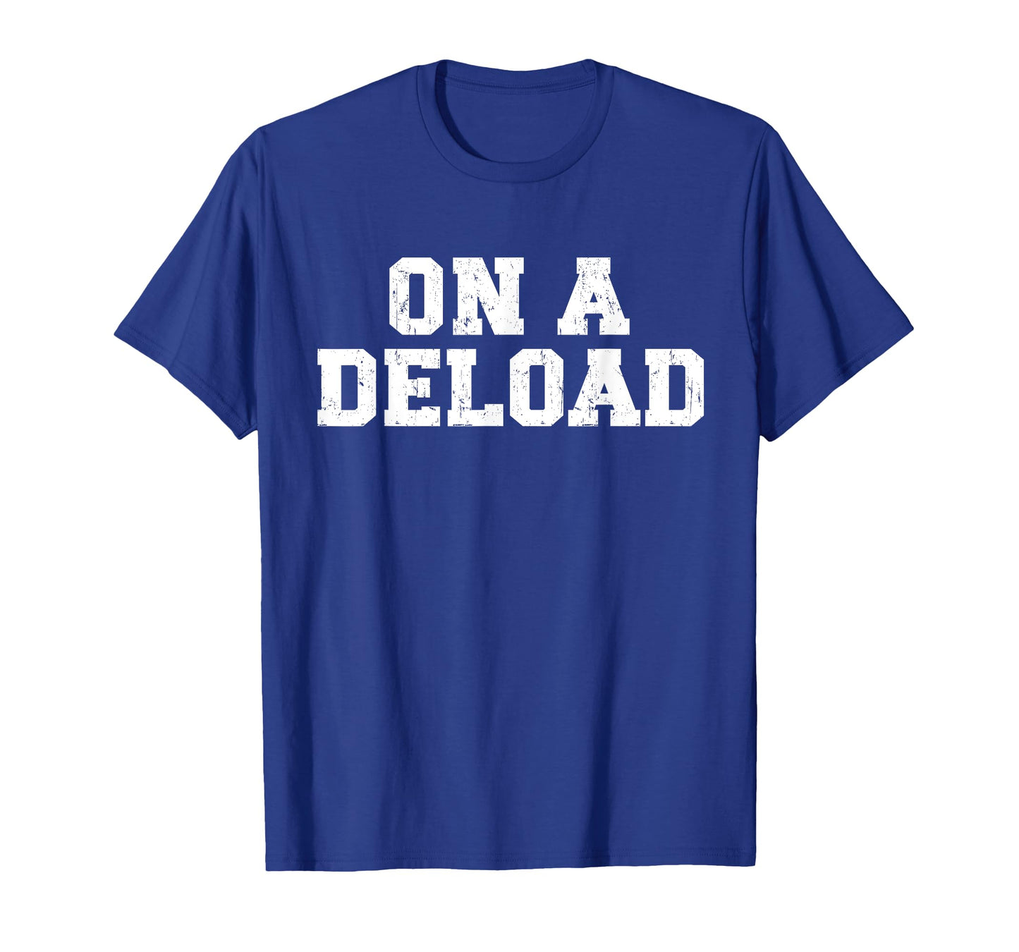 On a Deload Funny Weightlifting Powerlifting Gym Bro T-Shirt