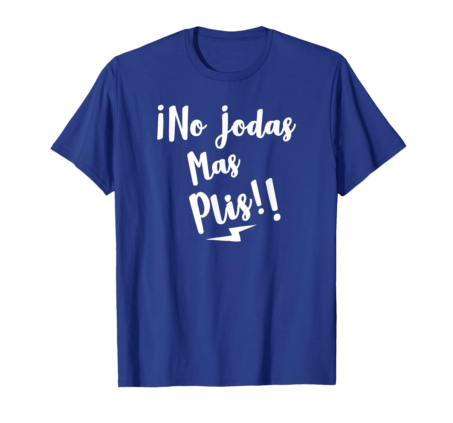 No Jodas mas Plis Funny Spanish Bilingual Puerto Rico Slang T-Shirt