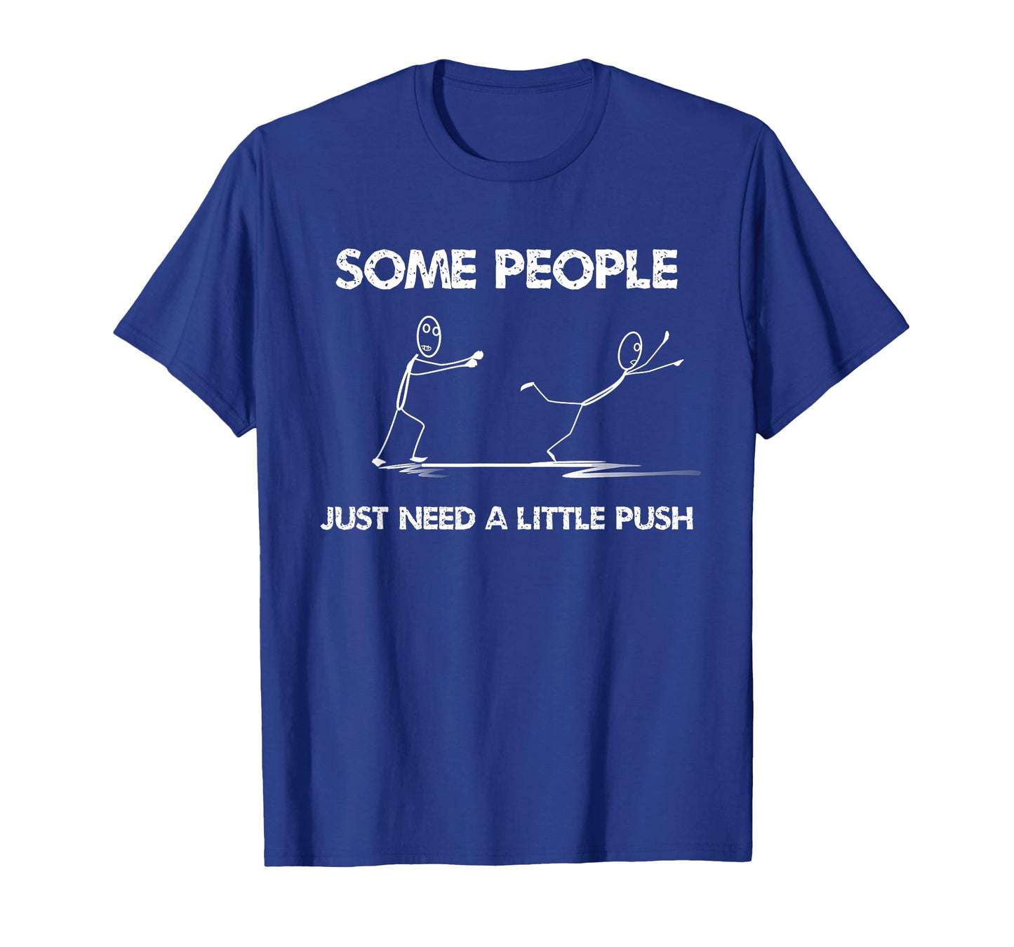 Funny Stick Figure Some People Just Need A Little Push T-Shirt