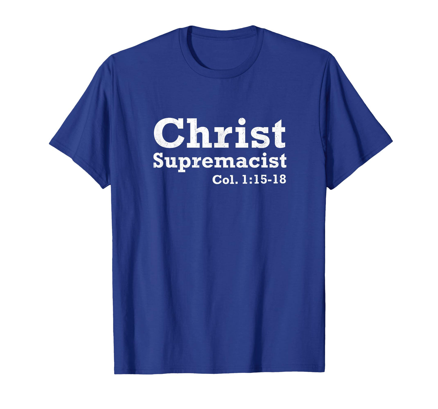 Christ Supremacist Colossians Inspirational Vintage Gift T-Shirt