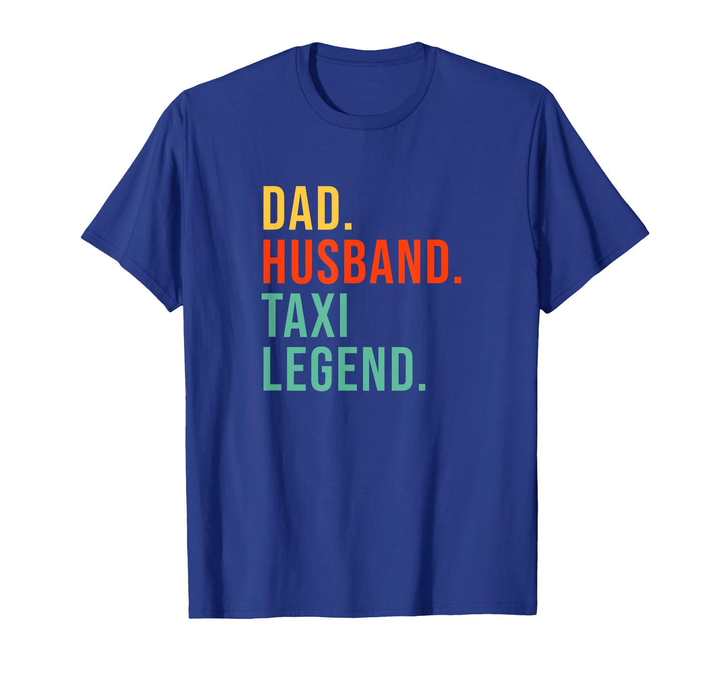 Funny Taxi Driver Dad Husband Legend Yellow Taxi Fathers Day T-Shirt
