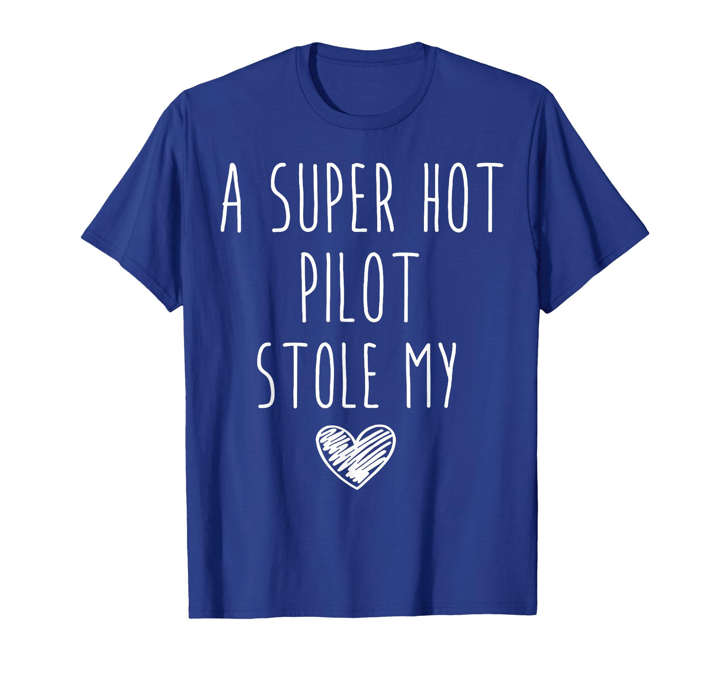 A Super Hot Pilot Stole My Heart T-Shirt