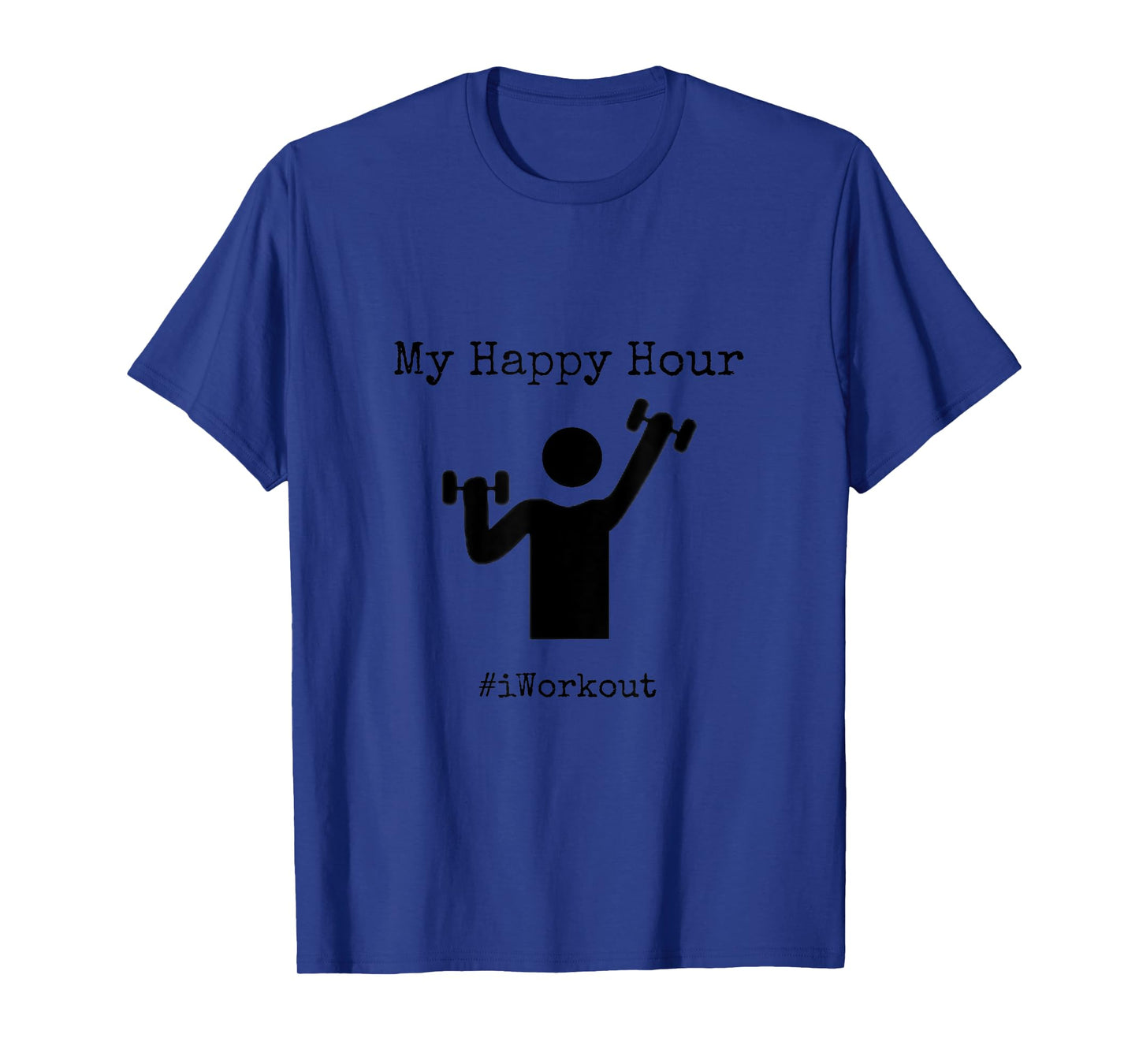 My Happy Hour #i workout Athletic Gym Shirt Motivational T-Shirt