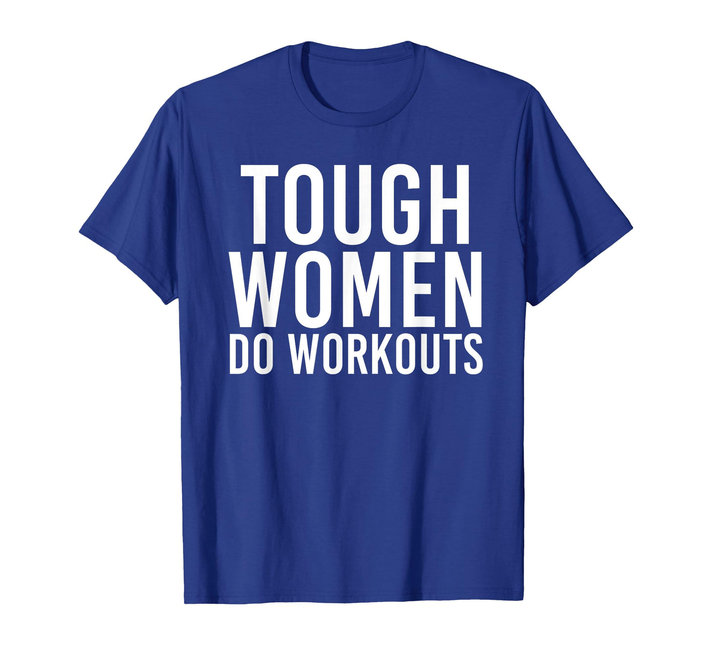 Tough Women Do Workouts | Funny Gym Fitness Exercise Ladies T-Shirt