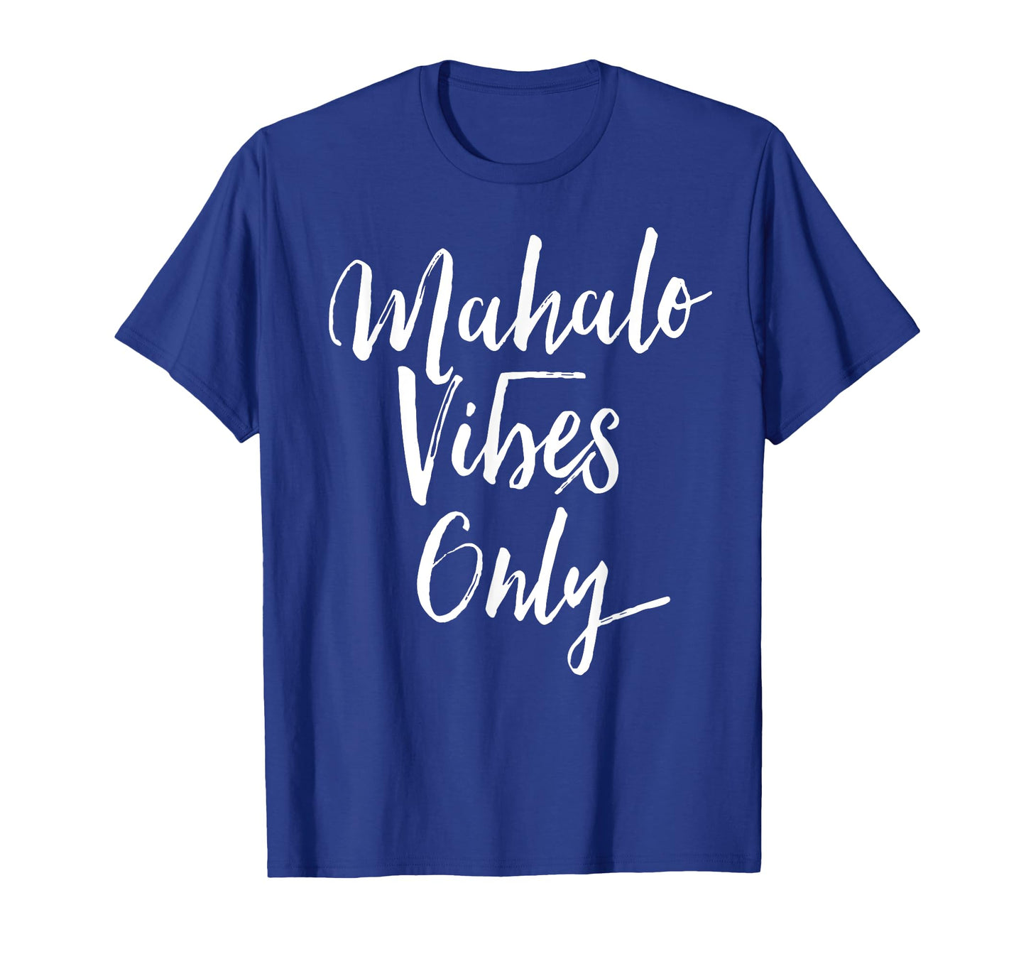 Mahalo Vibes Only Cool Positive Uplifting Trending Shirt T-Shirt