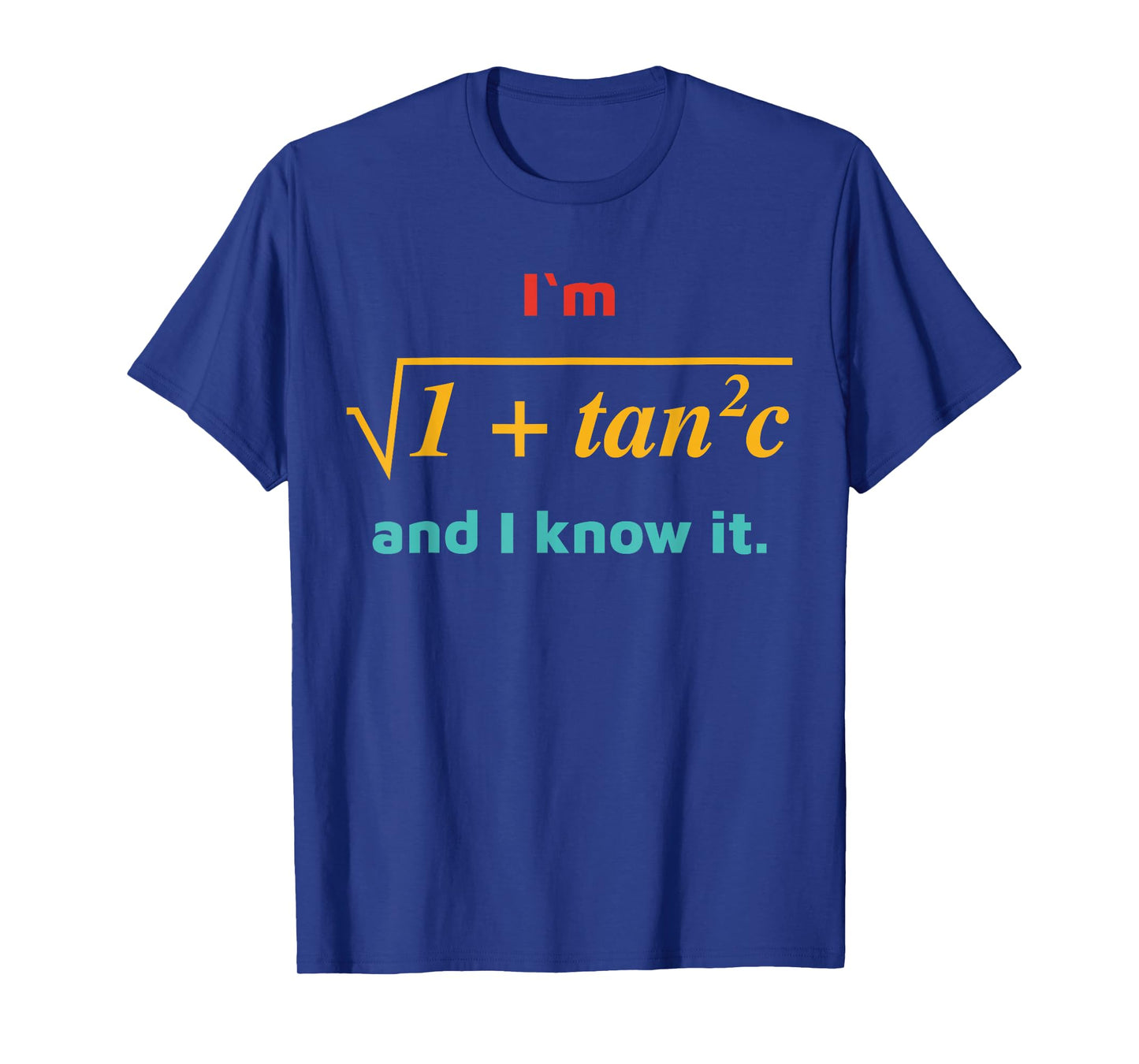 I'm 1 + Tan 2 C And I Know It Funny Math Vintage Design T-Shirt