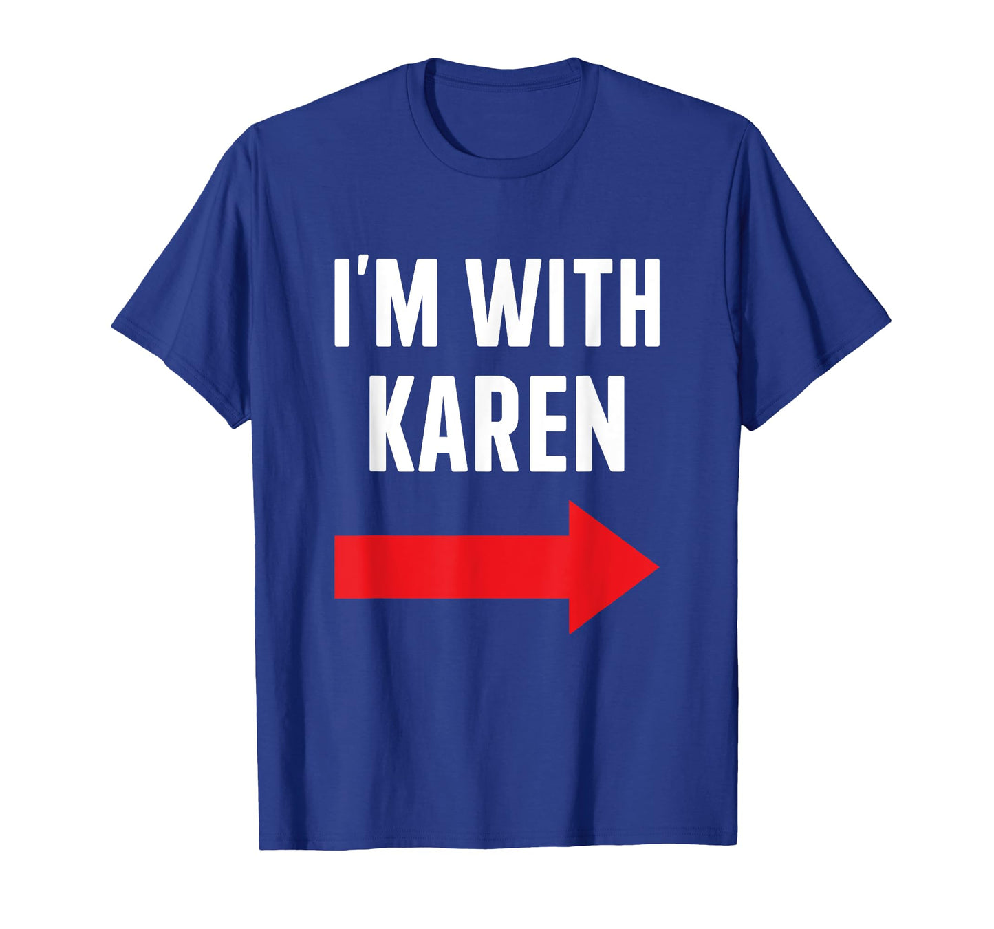 Karen costume halloween store Im with Karen funny partner couple costume Halloween party T-Shirt