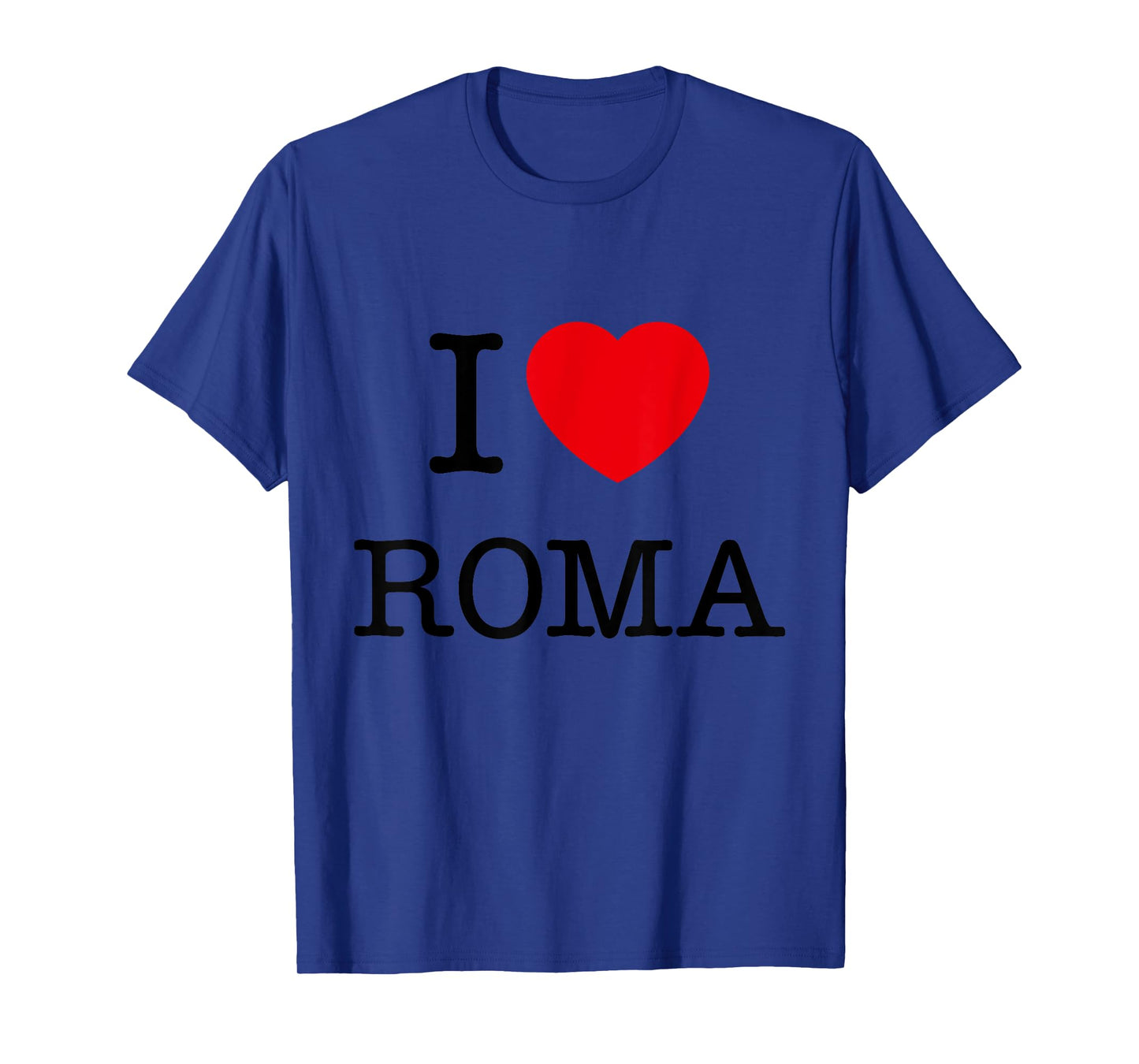 I Love Roma Graphic Tees - Novelty T-Shirts & Cool Designs T-Shirt