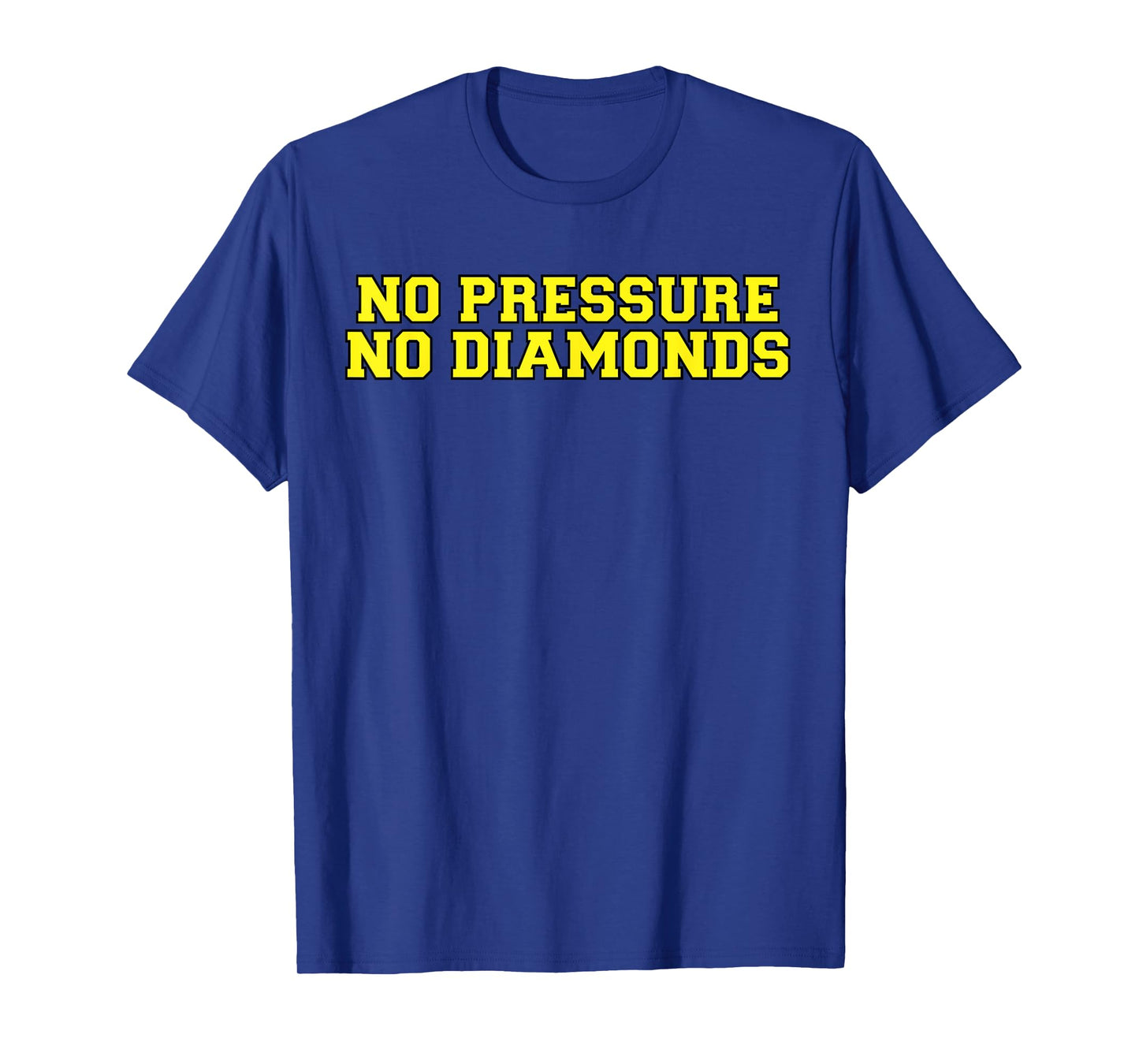 No Pressure No Diamonds athlete gym motivation t-shirt T-Shirt
