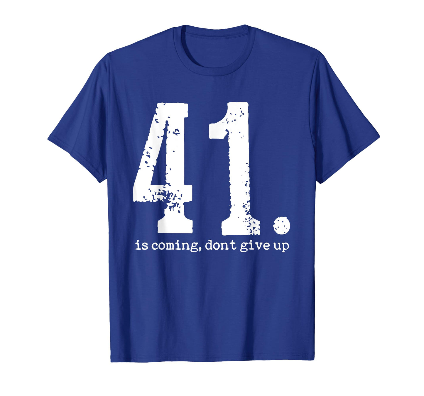 Your 41 is Coming For Men Women T-Shirt