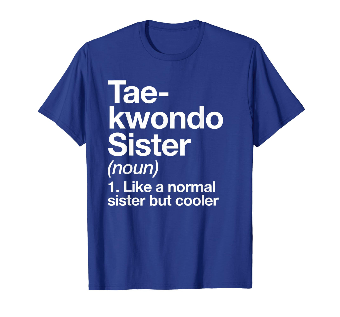 Taekwondo Sister Definition Funny Sports Martial Arts T-Shirt