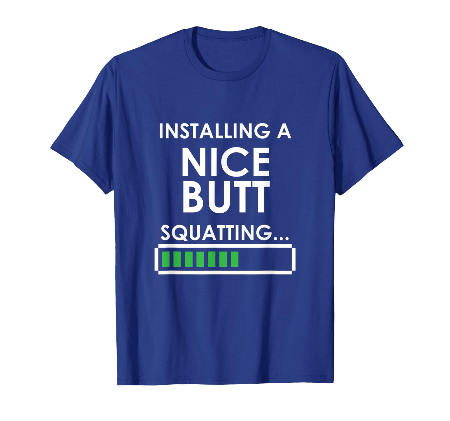 Funny Squats Workout Installing Nice Butt Squatting T-Shirt
