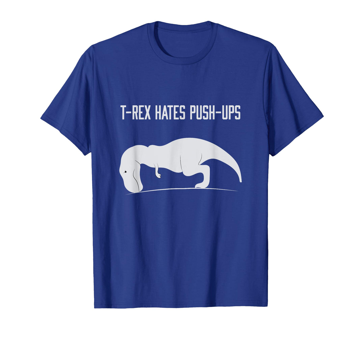 Graphic T-Rex hates Push-Ups Funny Gym TRex Pet Dinosaur T-Shirt