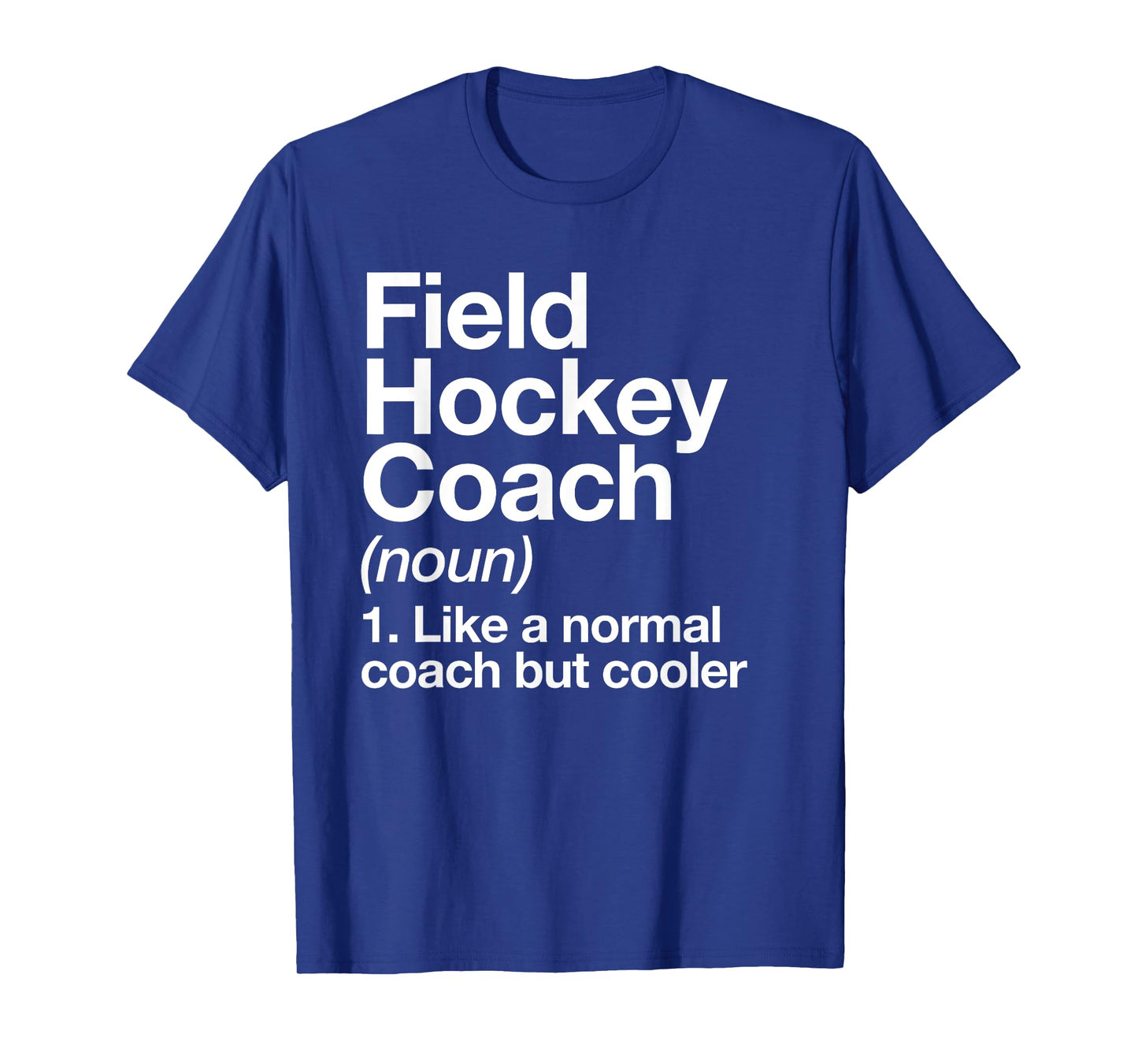 Field Hockey Coach Definition Funny Sports Trainer T-Shirt