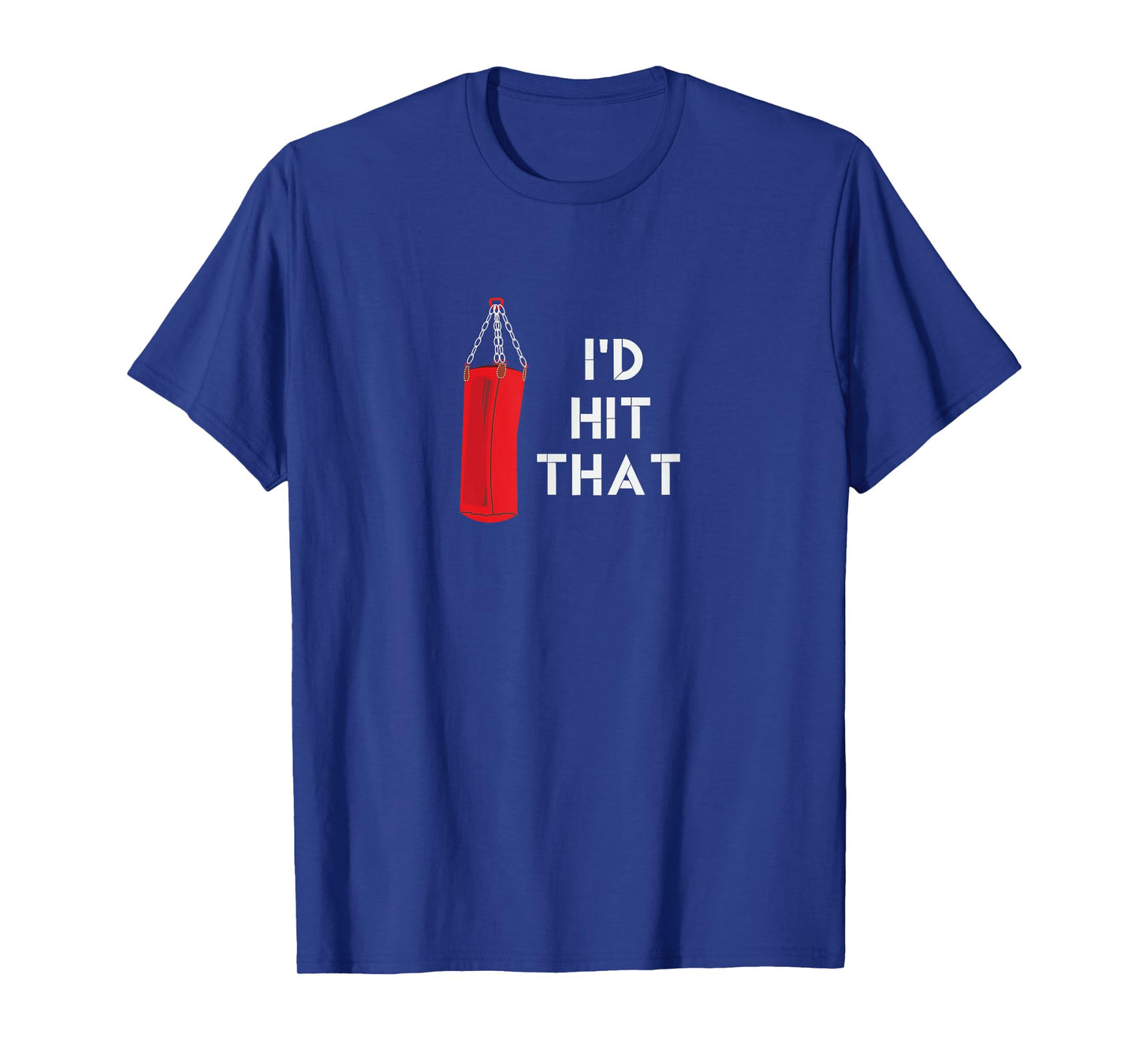 I'd Hit That T-Shirt | Funny Martial Arts Punching Bag Tee T-Shirt