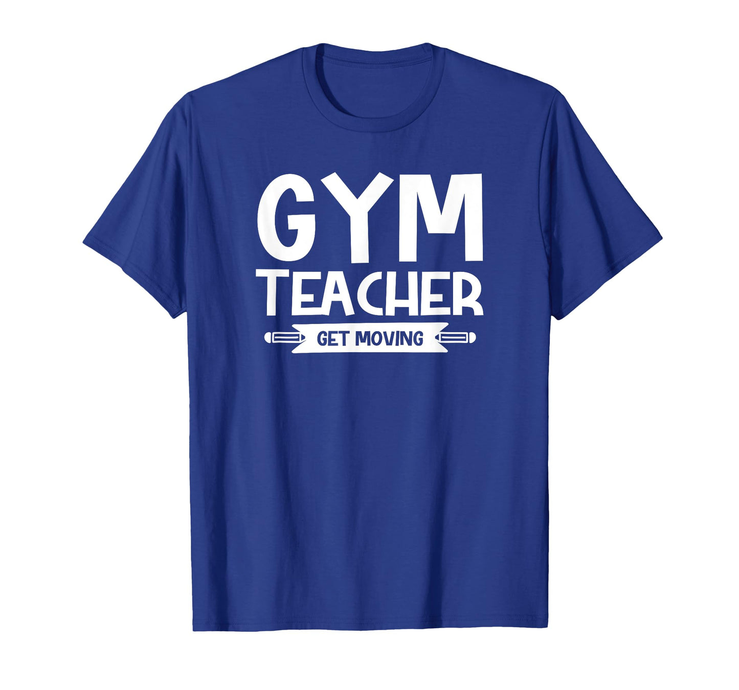Gym Teacher Funny - Gym Teacher Get Moving T-Shirt