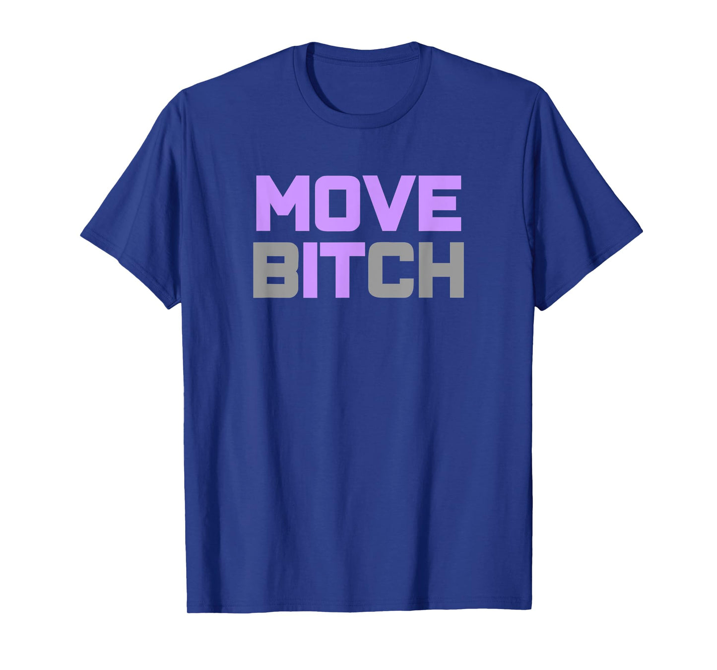 Move it, Move Bitch Workout T-Shirt