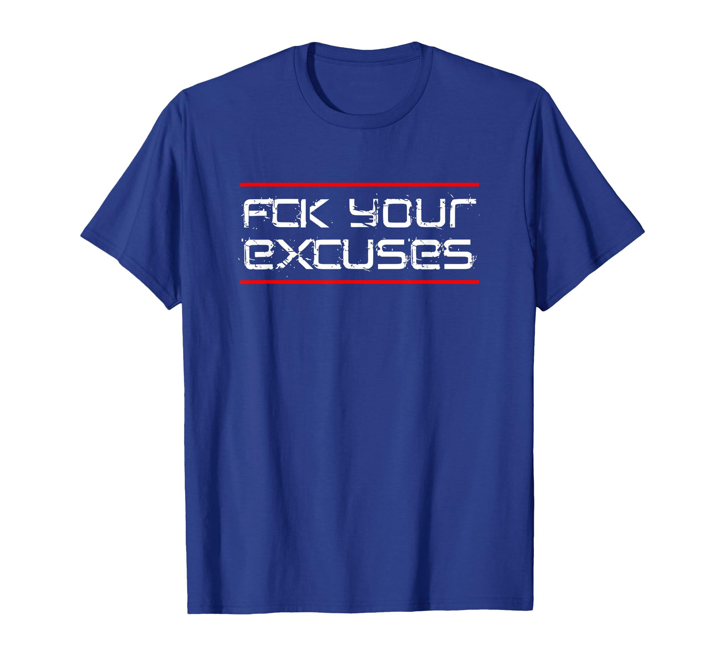 FCK YOUR EXCUSES T-Shirt
