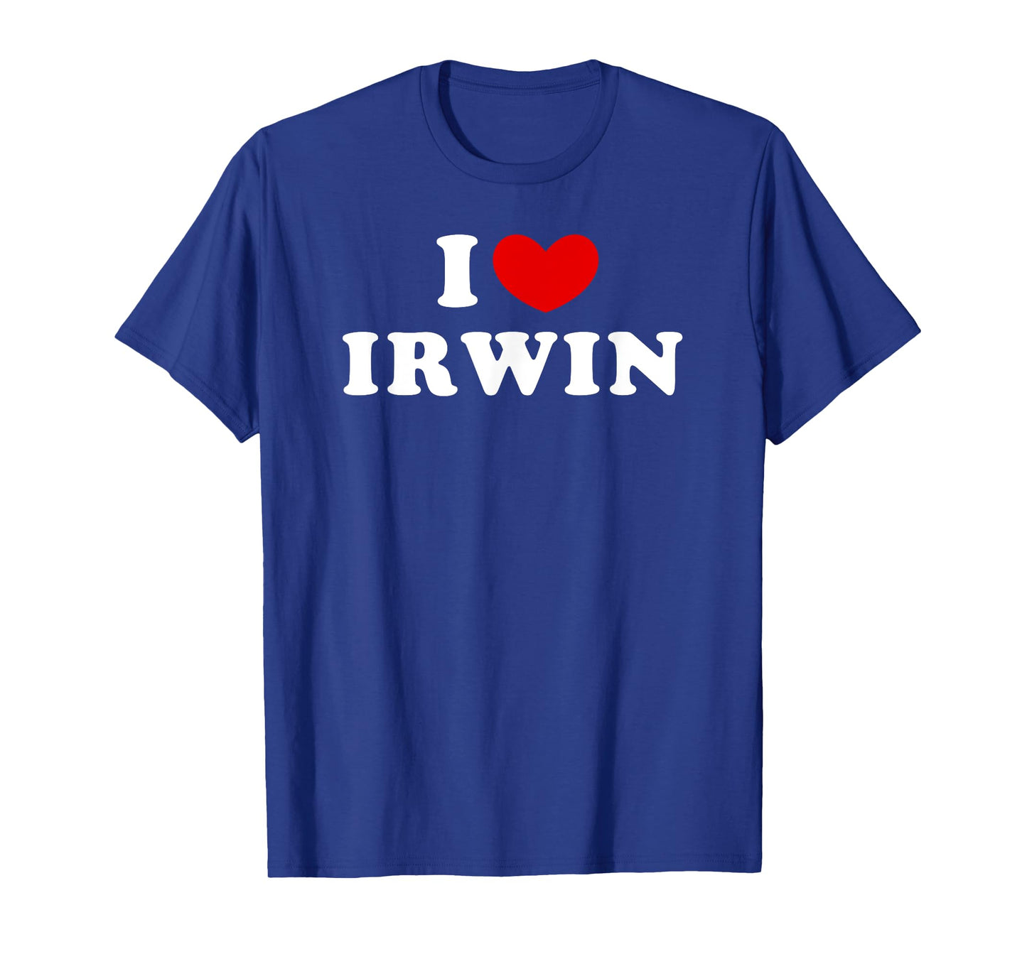 I Love Irwin, I Heart Irwin T-Shirt