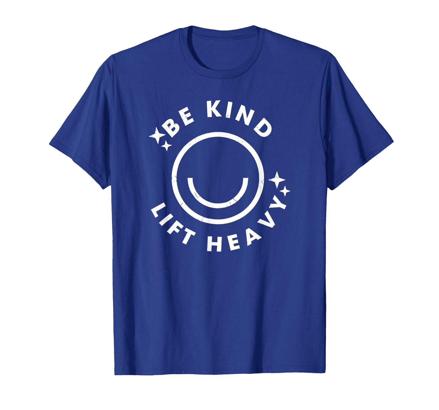 be kind lift heavy retro smile face lifting gym fitness T-Shirt