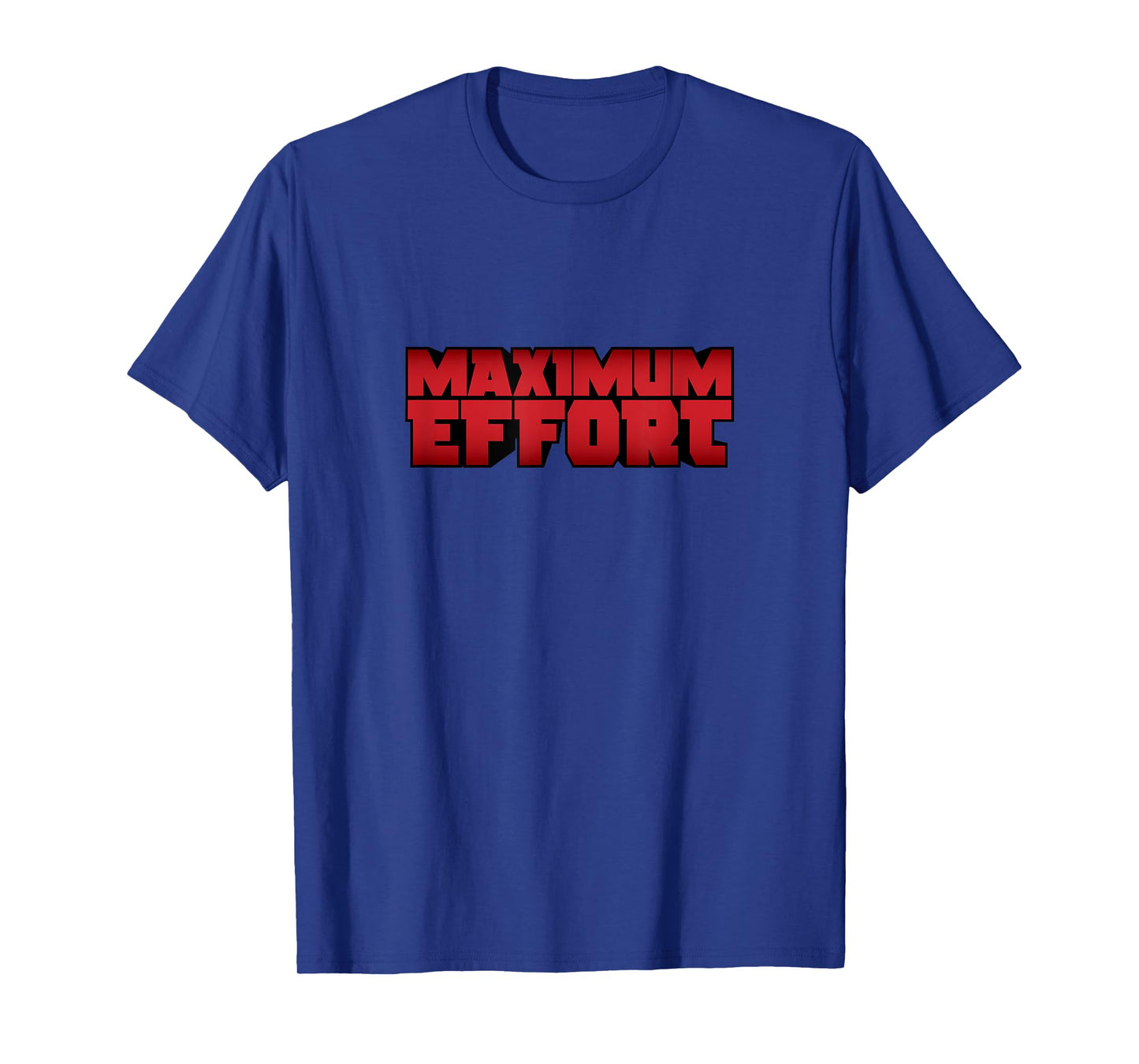 Maximum Effort T-Shirt