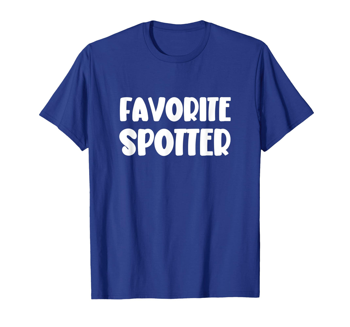 Favorite Spotter Funny Novelty Gym Buddies T-Shirt