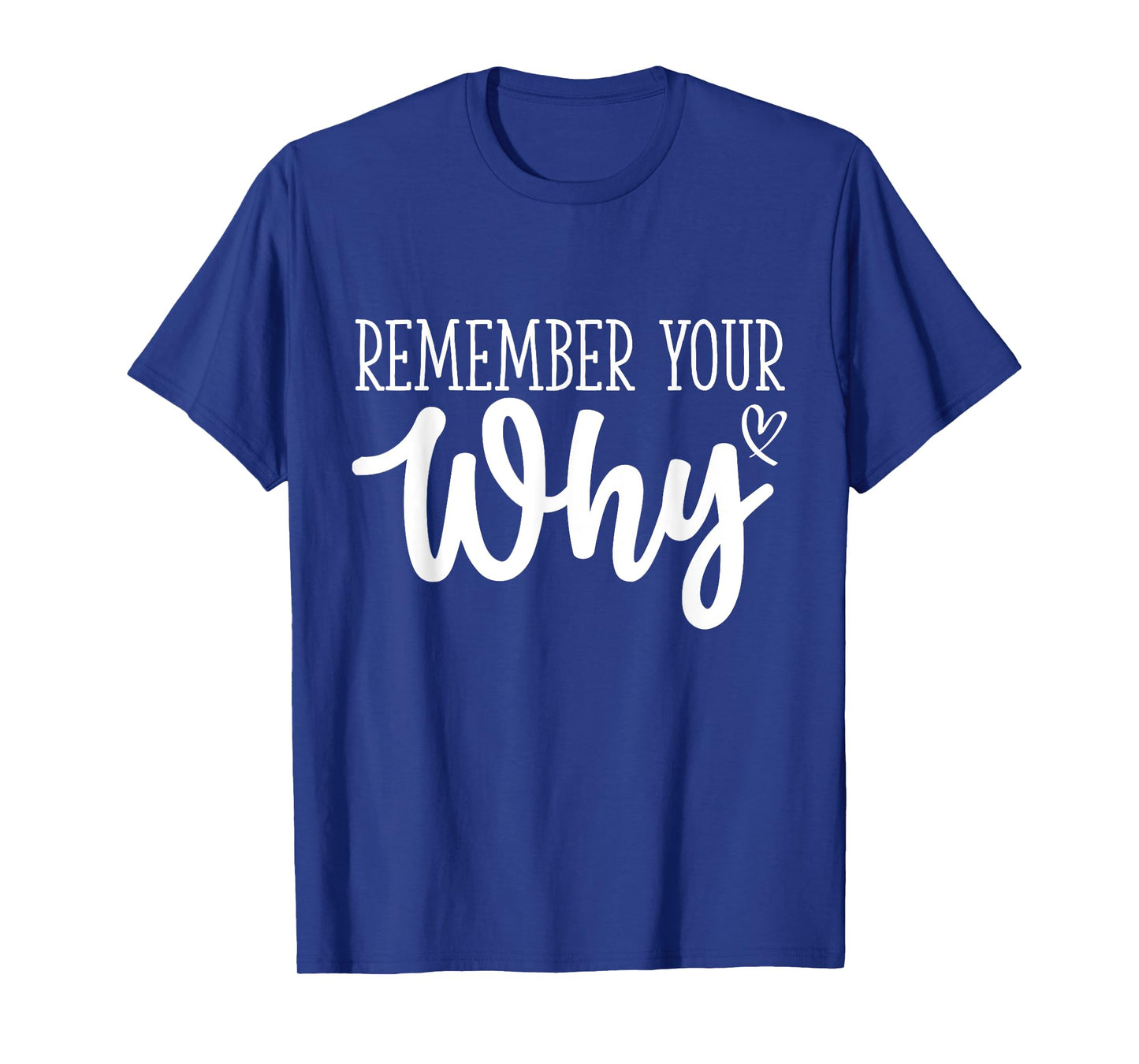 Funny Sarcastic Inspirational Quote, Remember Your Why T-Shirt