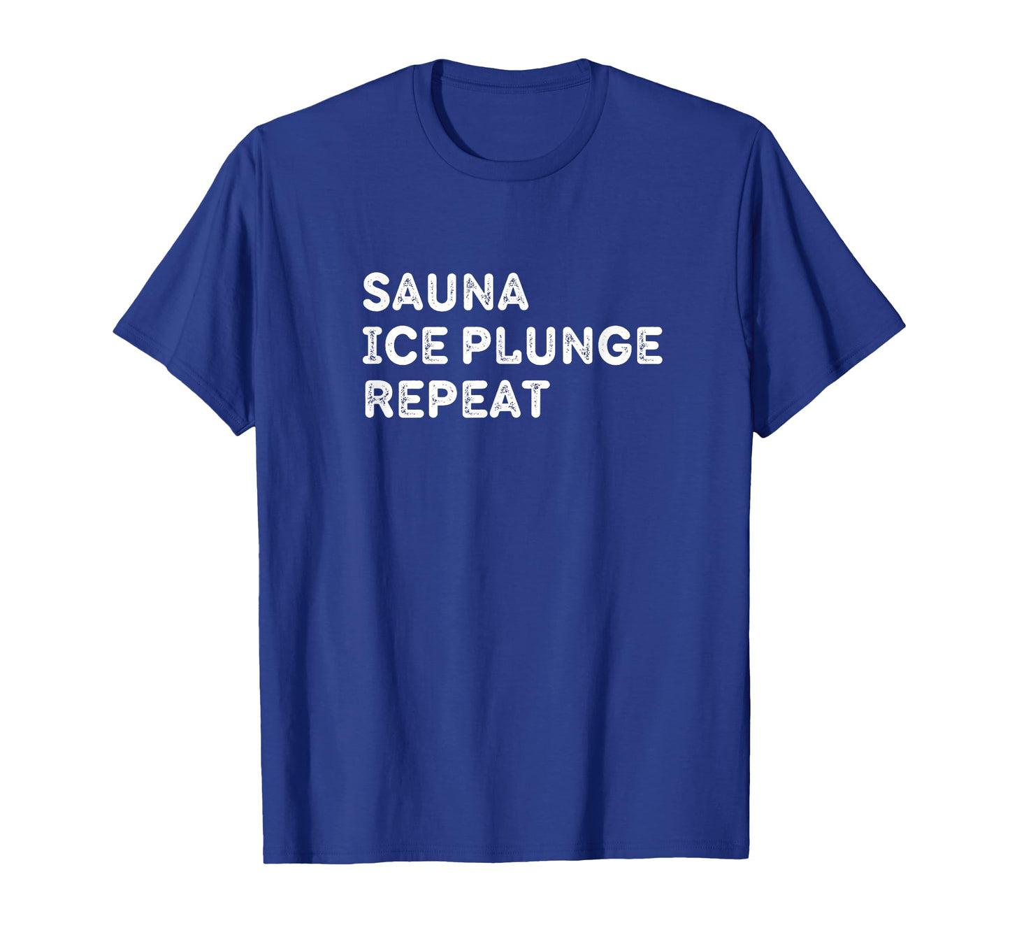 Sauna Ice Plunge Repeat Fitness Cardio T-Shirt