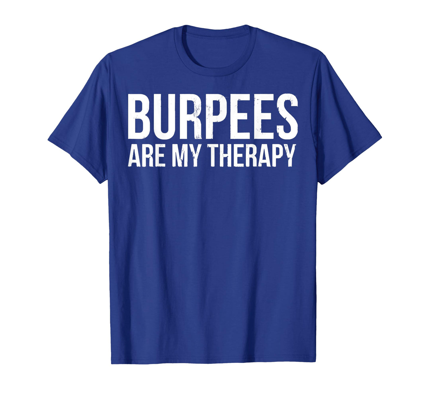 Burpees Are My Therapy Gym Workout Fitness T-Shirt