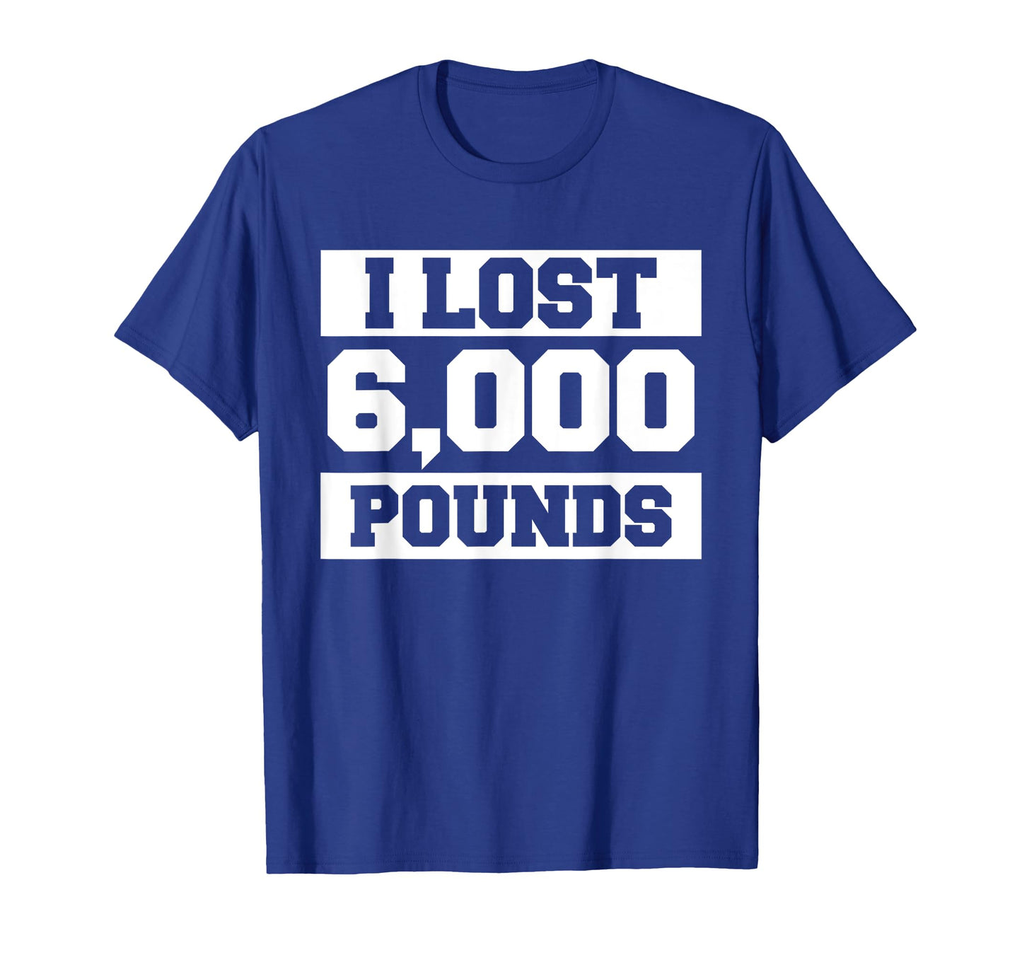 I Lost 6000 Pounds Weight Loss Workout Diet Fitness T-Shirt