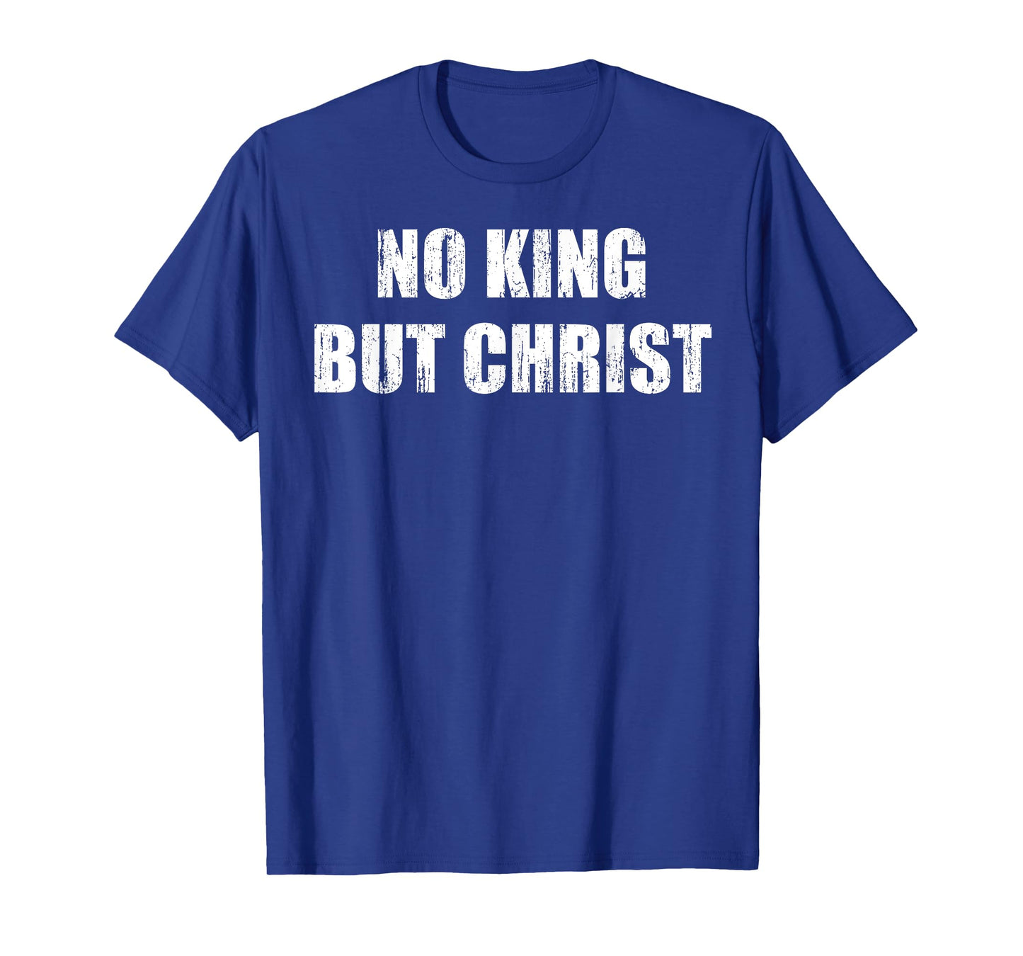 No king but Christ T-Shirt