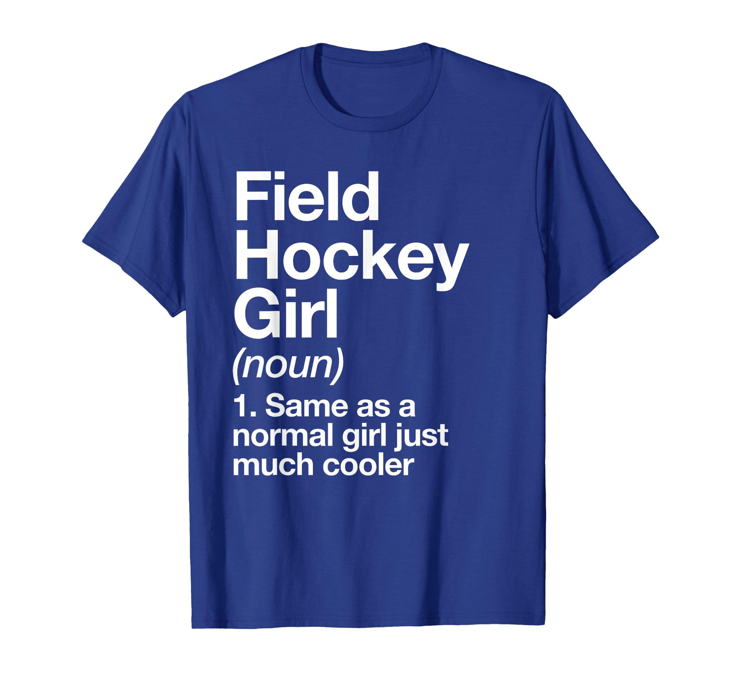 Field Hockey Girl Definition Funny & Sassy Sports T-Shirt
