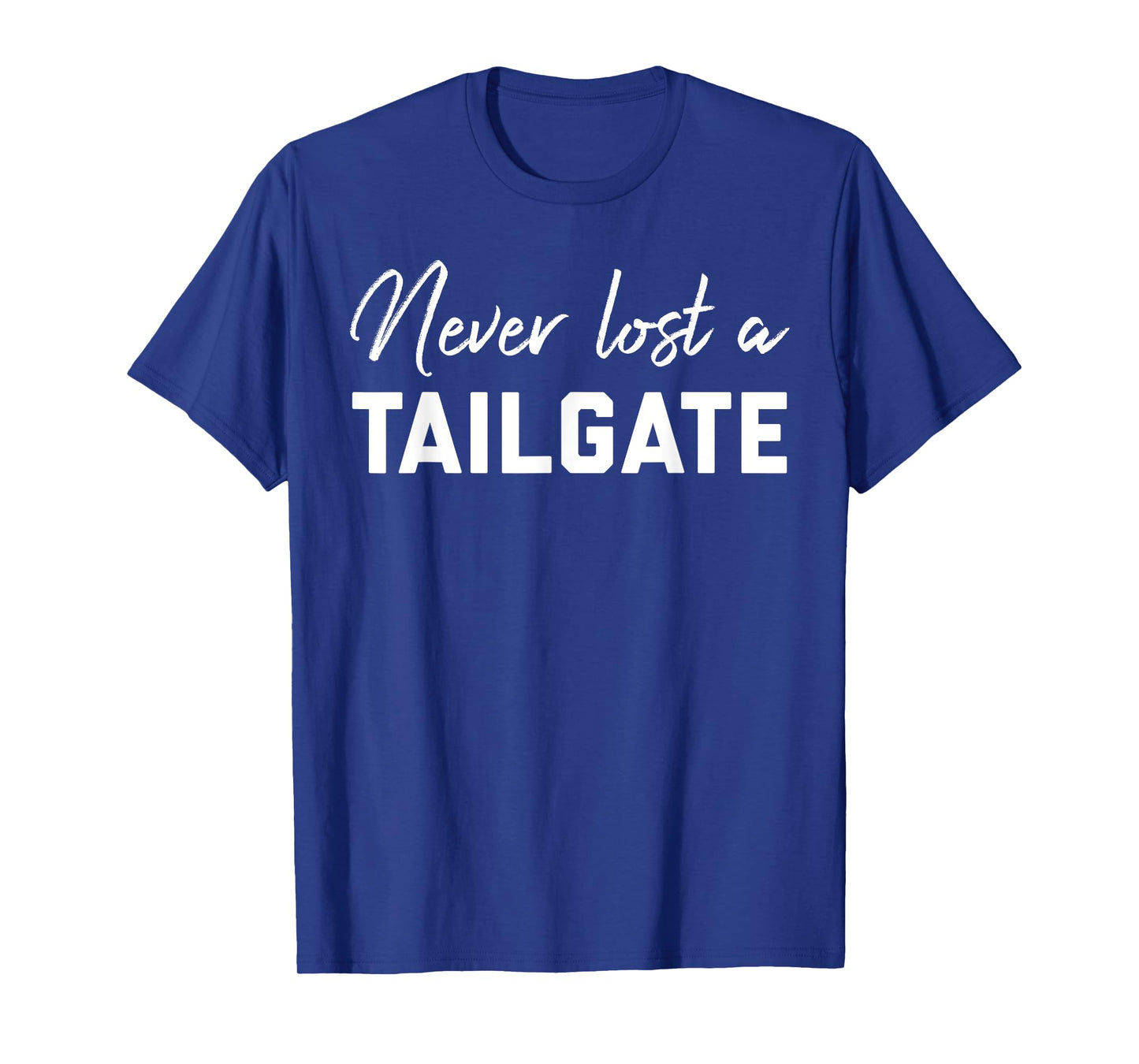 Never Lost a Tailgate Sign,Tailgating Team Football Game Day T-Shirt