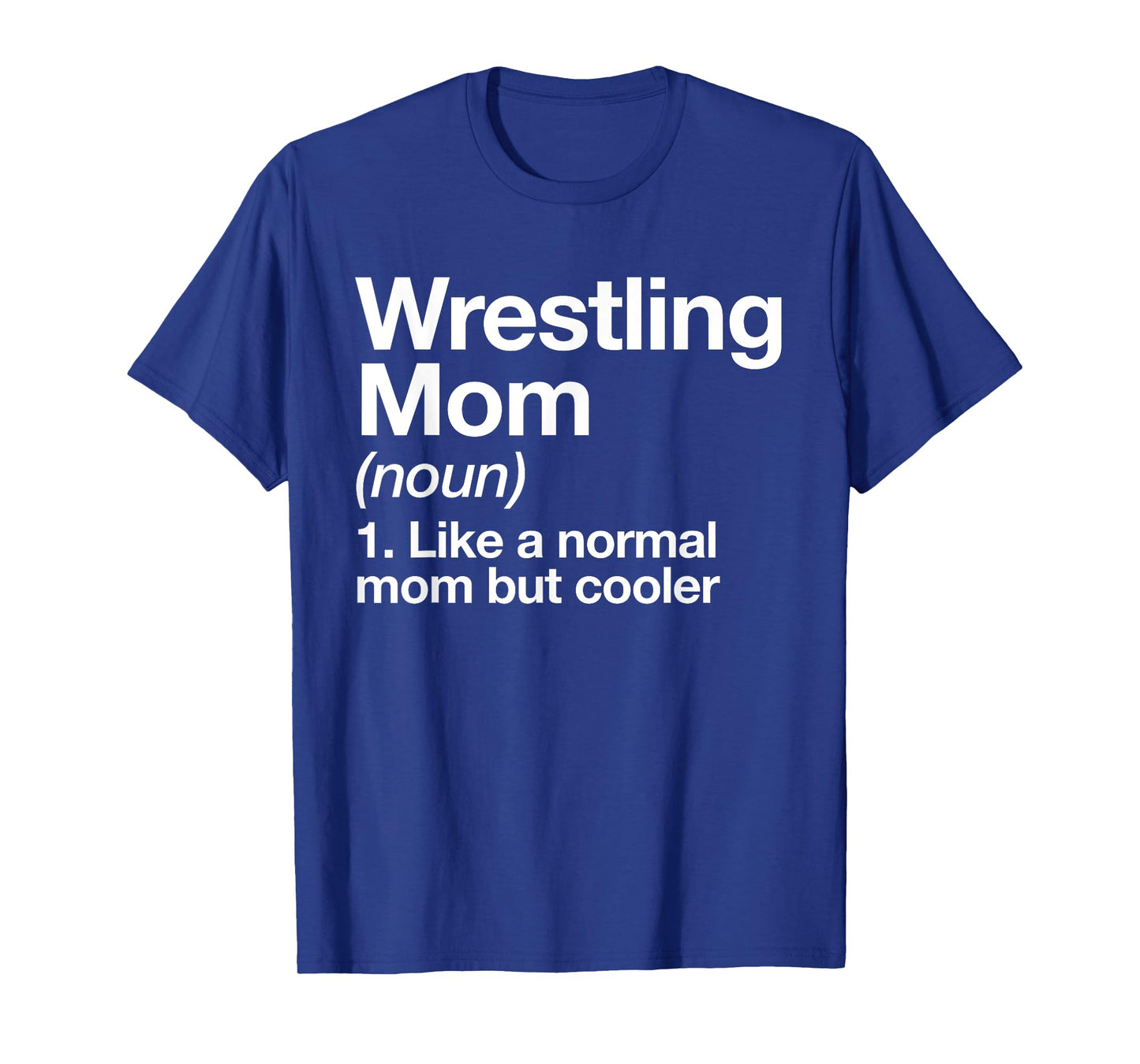 Wrestling Mom Definition Funny & Sassy Sports T-Shirt
