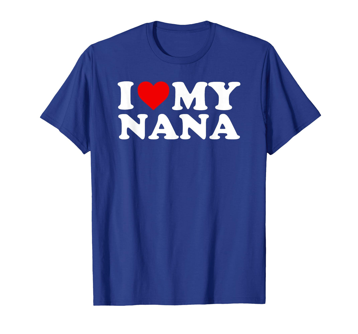 I Love My Nana T-Shirt T-Shirt