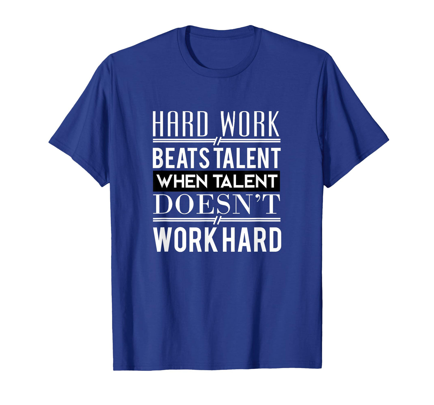 Hard Work Beats Talent T-Shirt