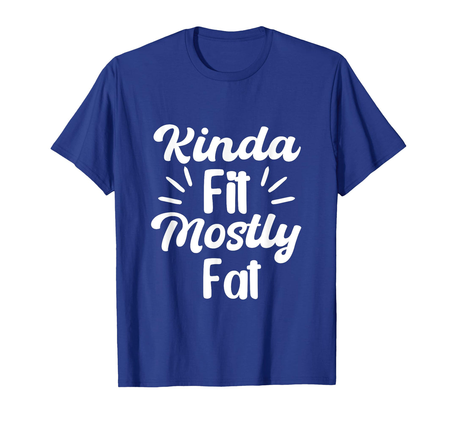 Kinda Fit Mostly Fat Fitness Funny Workout Gym Bodybuilding T-Shirt