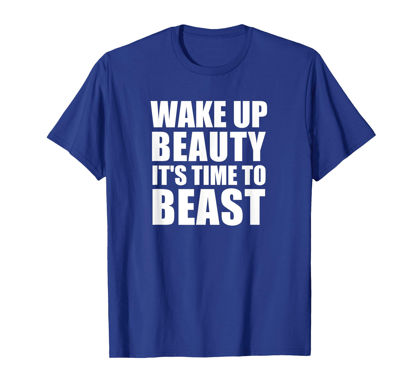 Wake Up Beauty It's Time to Beast T Shirt | Workout Shirt T-Shirt