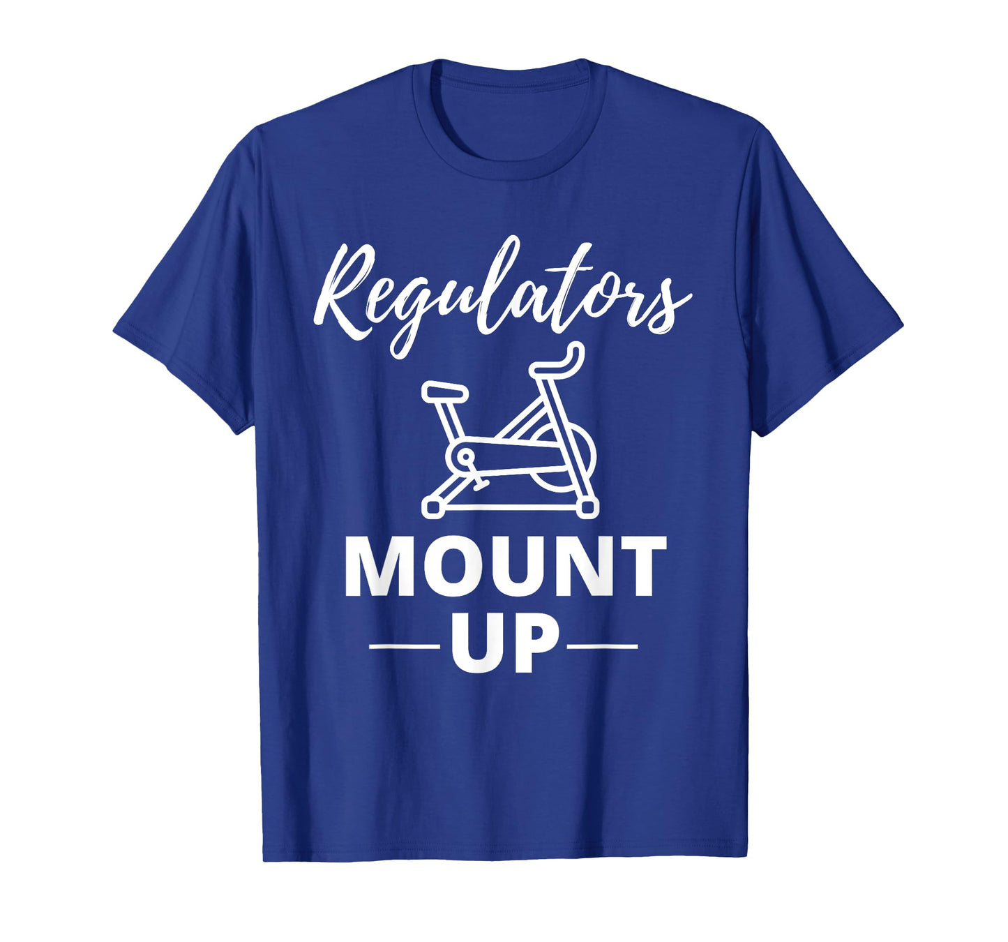 Regulators Mount Up Spin Class Funny Spinning Workout Gym T-Shirt