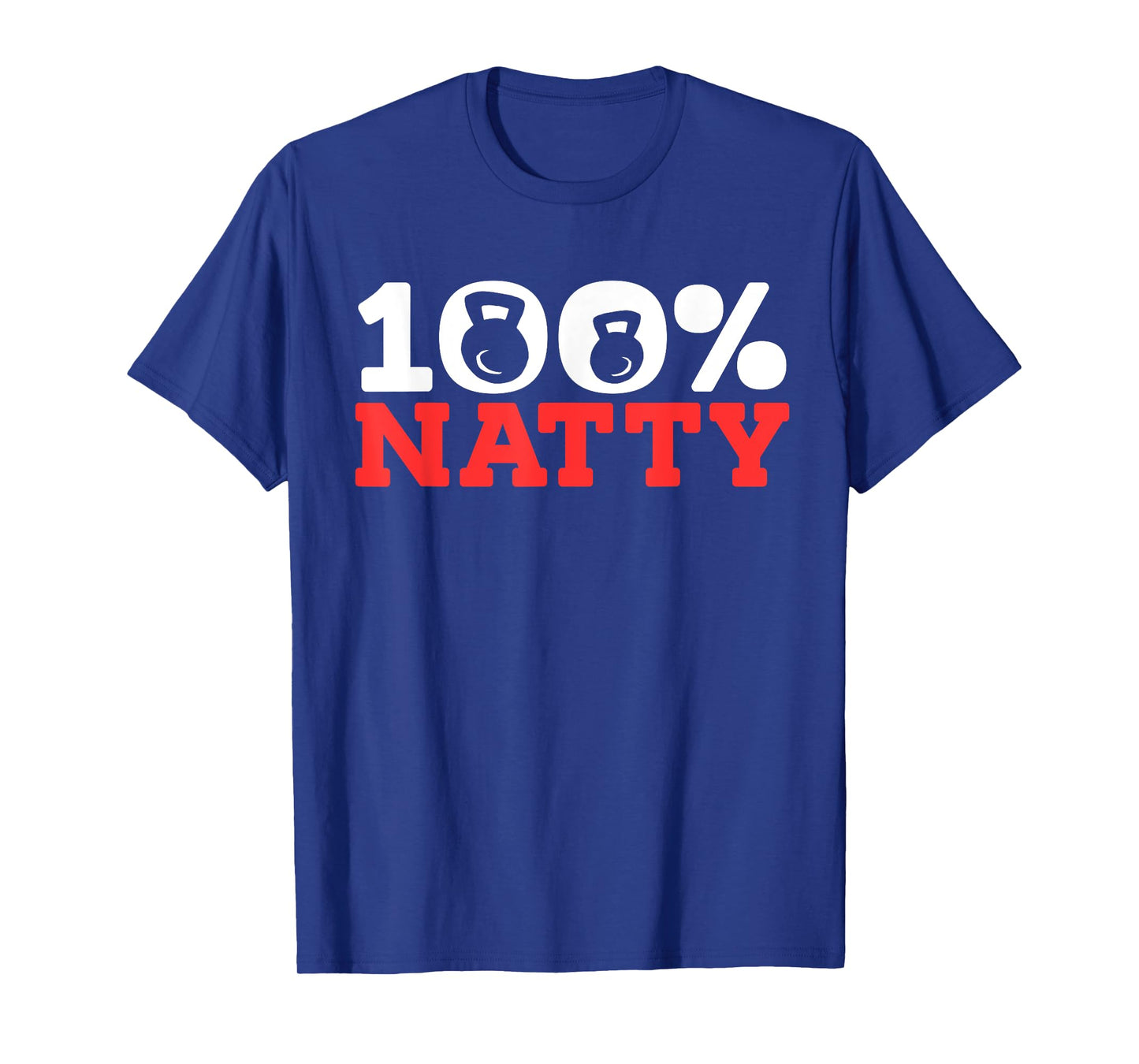 100% Natty 100 Percent Natural T-Shirt
