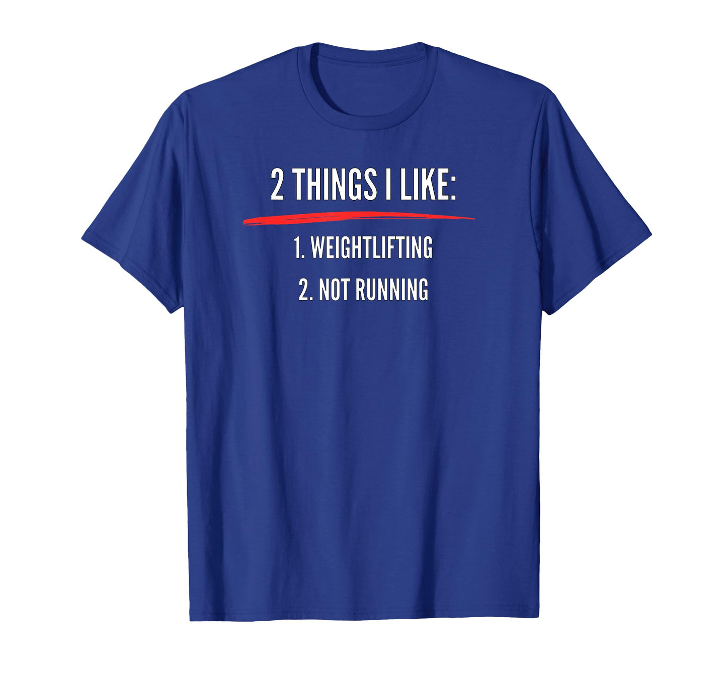 2 Things I Like Weight Lifting Not Running | Funny Gym T-Shirt